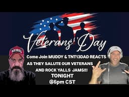 MUDDY & TNT13DAD REACTS SALUTING OUR VETERANS & JAMMIN YALLS JAMS