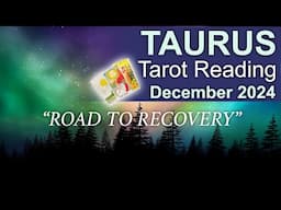 TAURUS TAROT READING "A BREAKTHROUGH: ROAD TO RECOVERY" December 2024 #taurus #december2024 #tarot