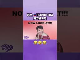 POV: 🇵🇭 Fililpino Tita Proverbs