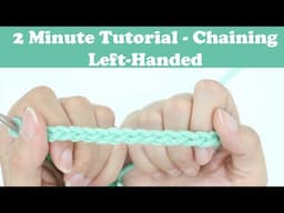 2 Minute Tutorial - LEFTY CHAINING - How to Crochet. A quick demonstration of Left-Handed techniques