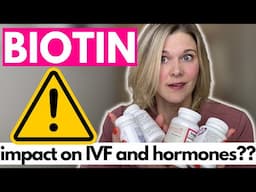 Fertility Doctor's Warning About Biotin:  How Can It Impact Hormone Testing and Fertility Treatment?