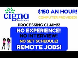 Cigna Hiring Processing Claims No Interview No Experience No Set Schedule $150 An Hour Remote Jobs