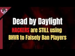 BHVR Lied to Us About Hackers... | Dead By Daylight