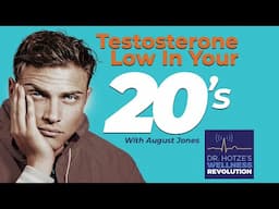 Low Testosterone in Your 20s? Causes and Solutions for Younger Men with Guest August Jones