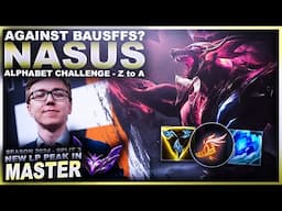 I'M AGAINST THE BAUSFFS!?! OUTSCALE WITH NASUS! - Alphabet Challenge Z-A | League of Legends