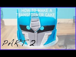 How to Make a Transformers Cake - Optimus Prime Cake - Part 2