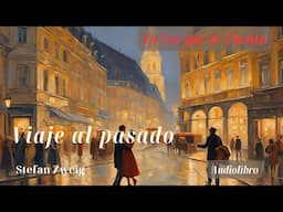 Viaje al pasado de Stefan Zweig. Audiolibro completo con voz humana real.