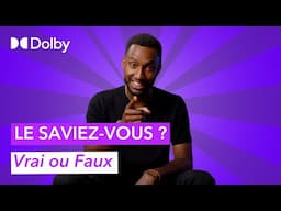 Vrai ou Faux : Testez vos connaissances sur Dolby !