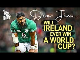 Dear Jim...Will Ireland Ever Win a World Cup? | The Big Jim Show