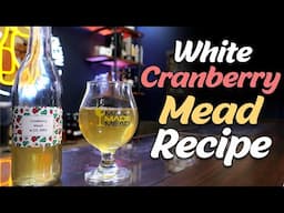 White Cranberry Mead at Home (Stupid Easy)