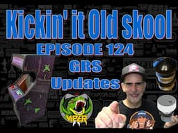 Kicking'it Old Skool EP 124 - GRS Updates