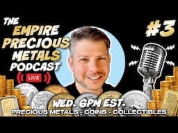 Silver and Gold Chat Live! | The Empire Precious Metals Podcast | EP. 3