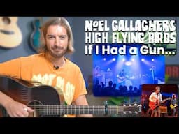 Play If I Had A Gun by Noel Gallaghers High Flying Birds on Guitar