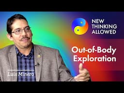 Out-of-Body Exploration with Luis Minero