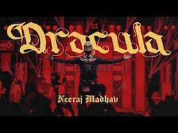 Neeraj Madhav - DRACULA