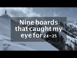 Nine Boards That Caught My Eye for 24-25