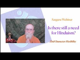 Satguru Webinar: Is there still a need for Hinduism?, Flexibility