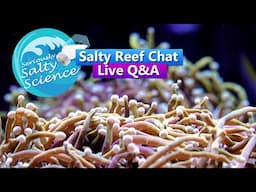 Saltwater Aquarium Reef Chat - Seriously Salty Science Live Q&A