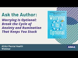 Break the Cycle of Anxiety and Rumination That Keeps You Stuck | Mental Health Webinar