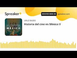 Historia del cine en México V