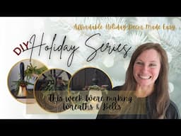 Holiday Series Part 4 | DIY Christmas Decor Made Easy | Wreaths & Bells |Something for Everyone!