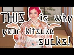 This Is Why Your Kitsuke Sucks! // Most Common Kitsuke Mistakes And How to Fix Them