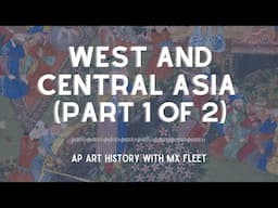 AP Art History - West and Central Asia (part 1 of 2)