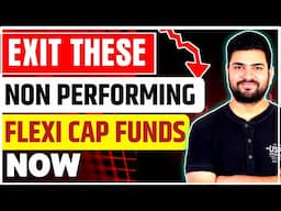 Exit these non performing flexi cap mutual funds