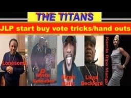 THE TITANS: JLP GOV'T START BUY VOTE TRICKS/HAND OUTS