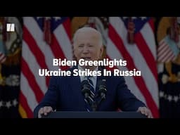 Biden Greenlights Ukraine Strikes In Russia