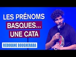 LES PRÉNOMS BASQUES... UNE CATA - REDOUANE BOUGHERABA