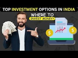 Type Of Investment | Where to invest Money? Top Investment Options In India