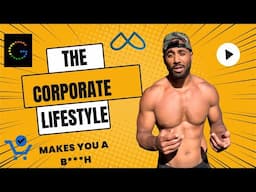 Corporate lifestyle turns you into a b****