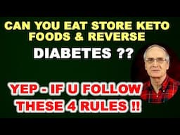 Can You Eat Store-Bought Keto Foods and Reverse Diabetes? Yes, if you follow these 4 rules.