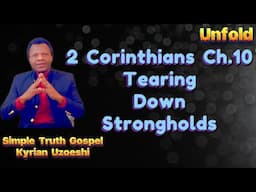 2 Corinthians Ch. 10 Tearing Down Strongholds with Kyrian Uzoeshi