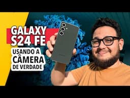 🔥 GALAXY S24 FE - usando a CÂMERA DE VERDADE