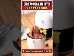 ERRO ao usar AIR FRYER