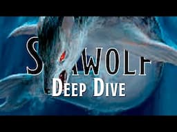 Seawolf Deep Dive - The most ridiculous lycanthrope EVER