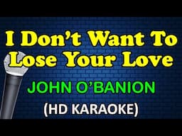 I DON'T WANT TO LOSE YOUR LOVE - John O'Banion (HD Karaoke)