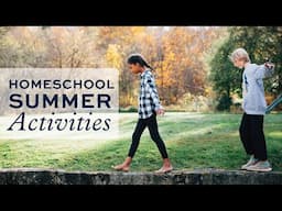 Summer Activities for Homeschoolers (that aren't just worksheets!)