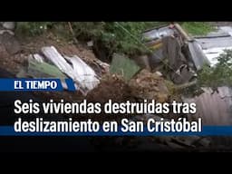 Deslizamiento deja seis viviendas destruidas en el barrio Las Malvinas, San Cristóbal | El Tiempo