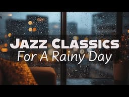 Rainy Day Jazz Classics | Cozy Music for Relaxing Moments