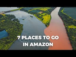 7 places to go in Amazon