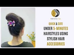 Quick and Cute 5 Minute Hairstyles Using Stylish Hair Accessories