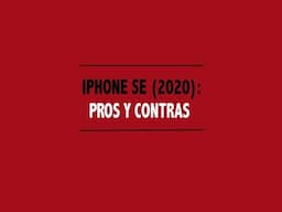 Review del iPhone SE (2020): Pros y contras