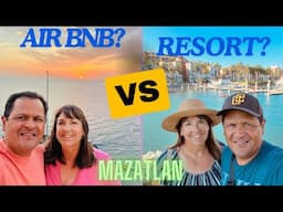 STAYING IN MAZATLAN - RESORT OR AIRBNB? You decide!