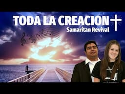 Samaritan Revival - Toda la Creación | Música Cristiana Feat. Stephany Tyson y Eliu Iglesias