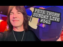 PETE THORN SUNDAY LIVE #341