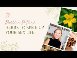 Passion Potions: Herbs to Spice Up Your Sex Life