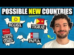 NEW COUNTRIES That Might Exist Soon (Tigray, Rojava, & More)